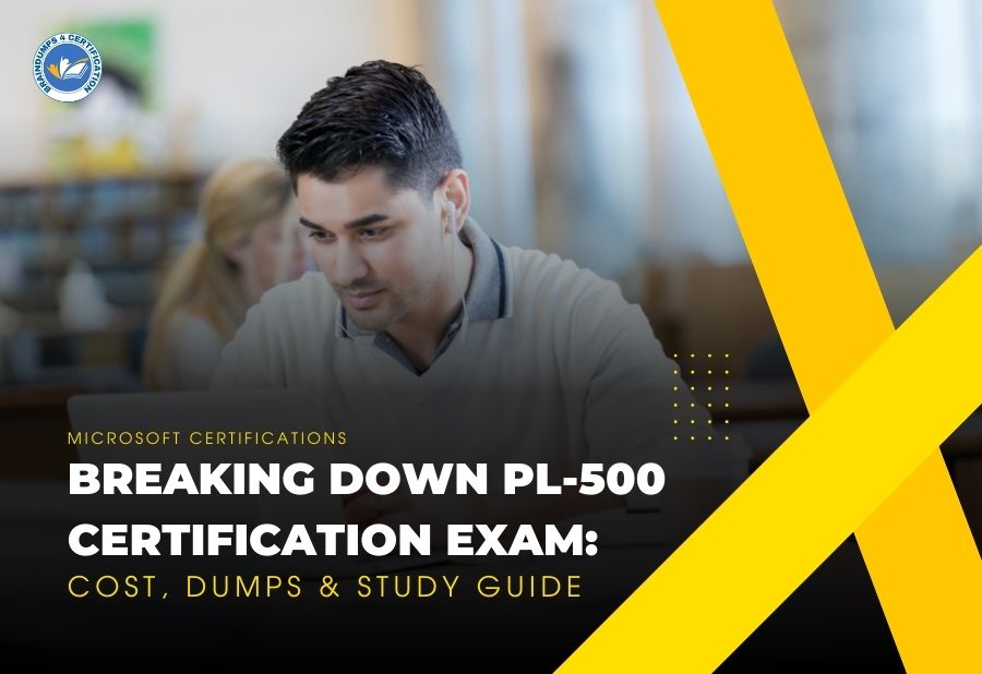 Breaking Down PL-500 Exam: Cost, Dumps & Study Guide for Success